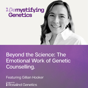 Beyond the Science: The Emotional Work of Genetic Counselling. Demystifying Genetics with Gillian Hooker