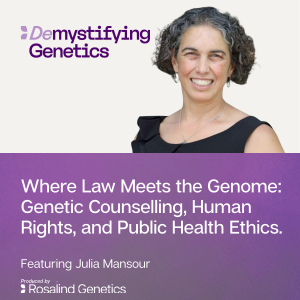 Where Law Meets the Genome: Genetic Counselling, Human Rights, and Public Health Ethics. Demystifying Genetics with Julia Mansour