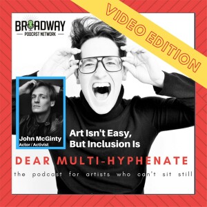 #15 - John McGinty: Art Isn’t Easy, But Inclusion Is
