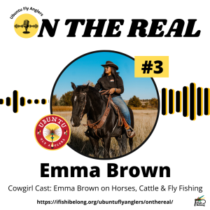 EP 3: Cowgirl Cast: Emma Brown on Horses, Cattle & Fly Fishing