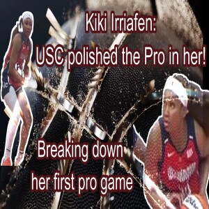 USC to Pro’s- How well is Kiki’s game translating to the W? Let’s breakdown film and discuss!