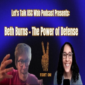 Let’s Talk USC Women’s Basketball Podcast Presents: Beth Burns -The Power of Defense