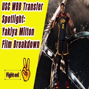 USC Women’s Transfer Spotlight: Yakiya Milton Film Breakdown