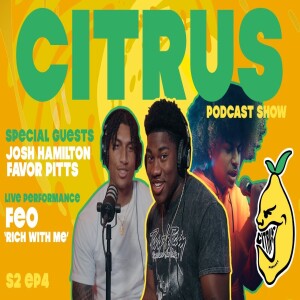 CITRUS Podcast S2 E4 - Sierra College athletes Josh Hamilton & Favor Pitts + Live Performance by FEO