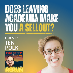 Does Leaving Academia Make You a Sellout? With Jennifer Polk [Rerun]