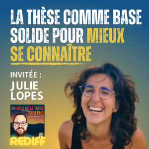 Rediffusion – La thèse comme base solide pour mieux se connaître avec Julie Lopes