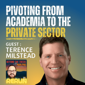 Pivoting From Academia to the Private Sector With Terence Milstead [Rerun]