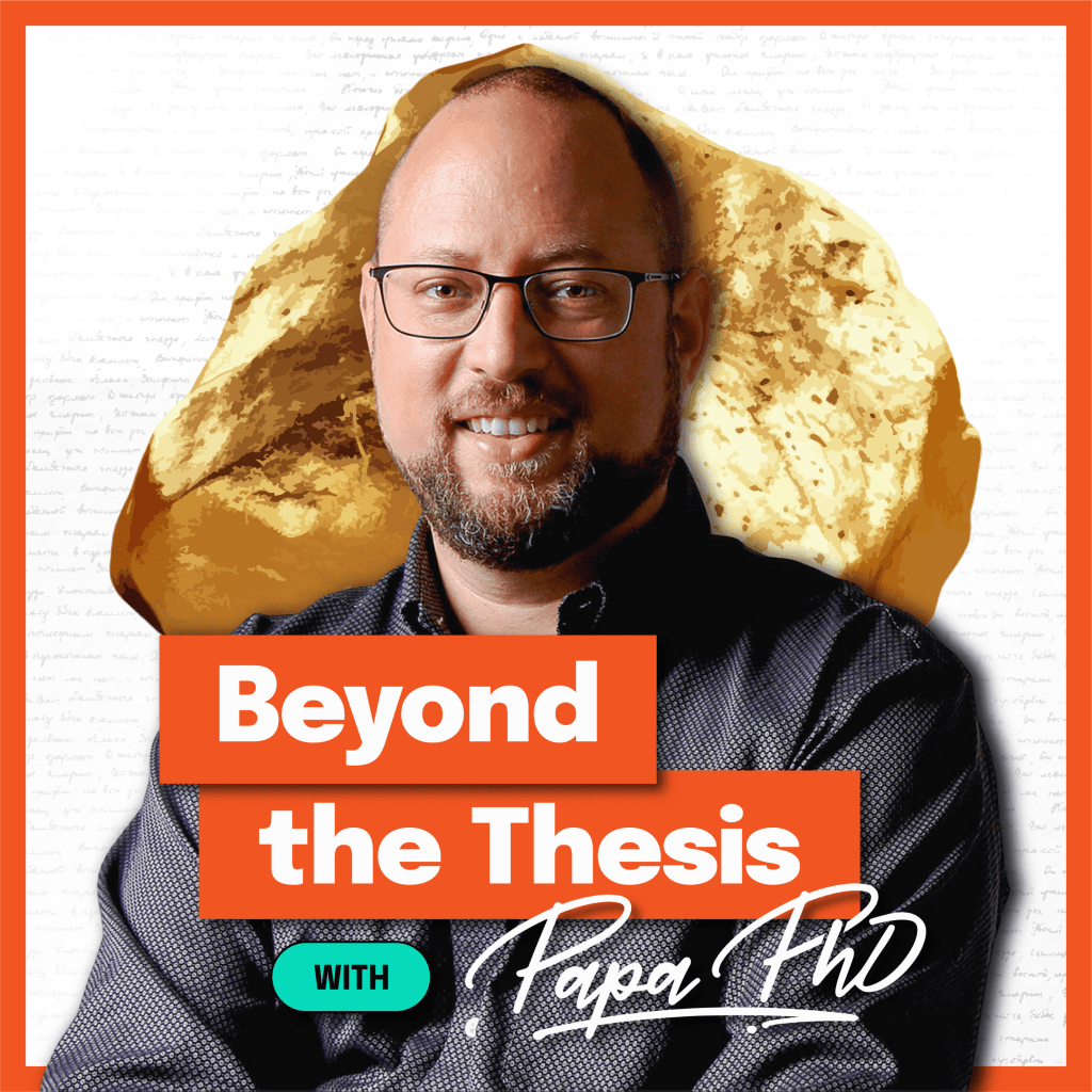 Beyond the Thesis With Papa PhD