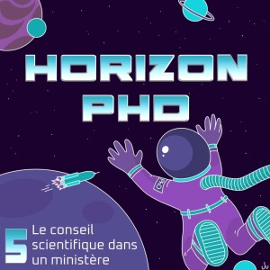 Horizon PhD – Le conseil scientifique dans un ministère avec Darine Ameyed