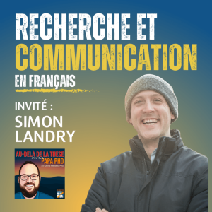 Un trajet en recherche et en communication en français avec Simon Landry