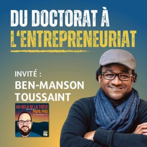 Du doctorat à l’entrepreneuriat avec Ben-Manson Toussaint