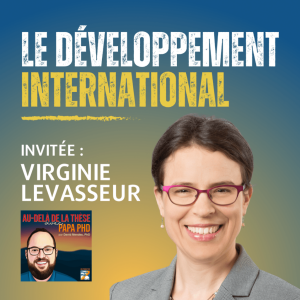 La passion pour le développement international avec Virginie Levasseur