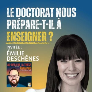 Le doctorat nous prépare-t-il à enseigner ? Avec Émilie Deschênes