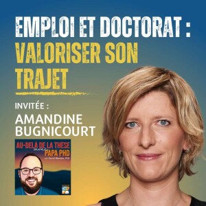 Emploi et doctorat : valoriser son trajet – avec Amandine Bugnicourt