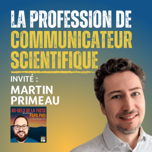 Martin Primeau – Partie 2 – La profession de communicateur scientifique
