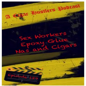 189 Sex Workers, No Epoxy on the Weiner, Nas Cigar