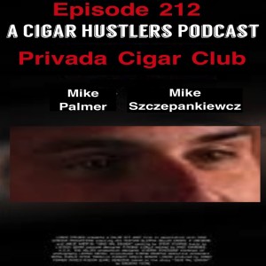 Cigar Hustlers Podcast 212 Brian Desind Privada Cigar Club