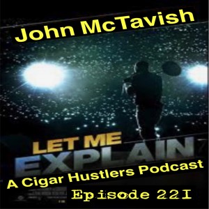 Cigar Hustlers Podcast  221 Let Me Explain