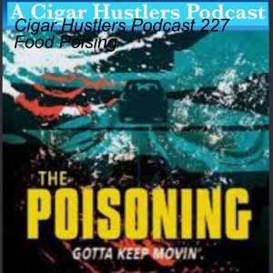 Cigar Hustlers Podcast 227 The Poising