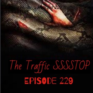A Cigar Hustlers Podcast 229 The Traffic SSSSSTOP