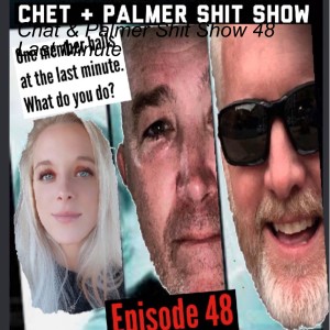 Chat & Palmer Shit Show 48 Last Minute