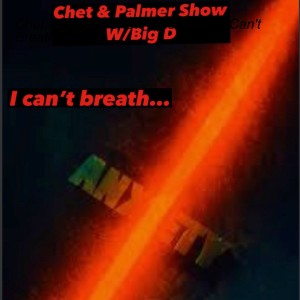 Chet & Palmer Show Episode 53 I Can’t Breathe