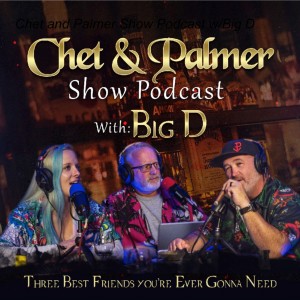 Chet and Palmer Show Podcast w/Big D