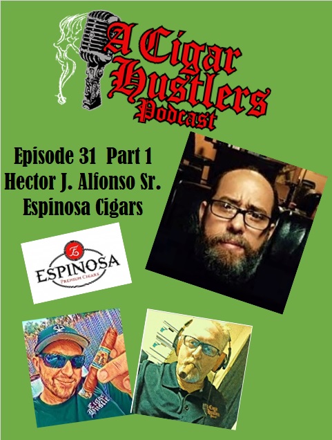 Episode 31 Hector J. Alfonso Sr. Espinosa Cigars