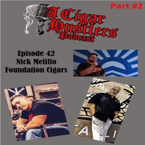 Episode 42 Part #2 Nick Melillo Foundation Cigars