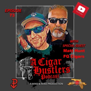 Episode 73 Matt Hunt FQ Cigars / IPCPR Information