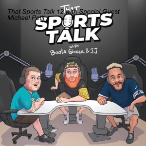 That Sports Talk 12 with Special Guest Michael Petit