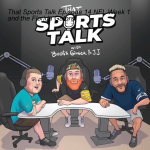 That Sports Talk Episode 14 NFL Week 1 and the Florida Gators