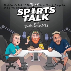 That Sports Talk 17 They give Shout Outs to the public and a wild prediction with Mikey