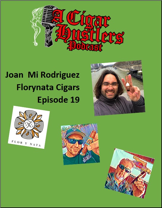 Joan Mi Rodriguez Florynata Cigars Episode 19