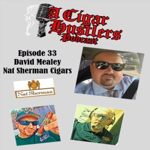 Episode 33 David Mealey Nat Sherman Cigars