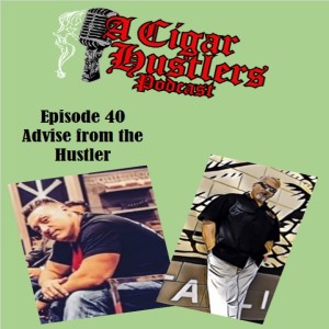 Episode 40 Advise from the Hustler