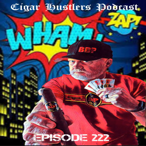 Cigar Hustlers Podcast 222 BDP Release