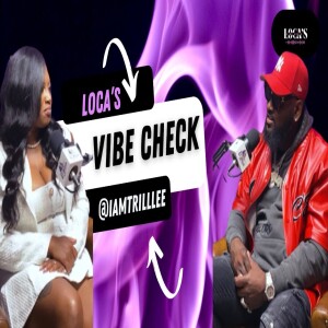 Loca’s Vibe Check: Trill Lee