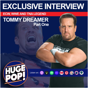 HUGE POP! with Donnie DaSilva and Jimmy Korderas - Episode 38 - Tommy Dreamer, Part One