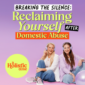 Reclaiming Yourself After Domestic Abuse | EP 8