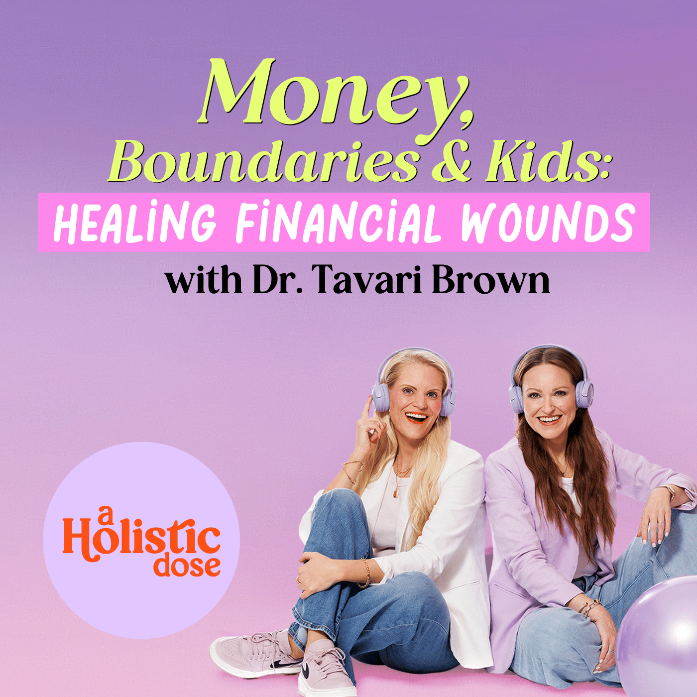 Money, Boundaries & Kids: Healing Financial Wounds with Dr. Tavari Brown | EP 11 Money, Boundaries & Kids: Healing Financial Wounds with Dr. Tavari Brown | EP 11