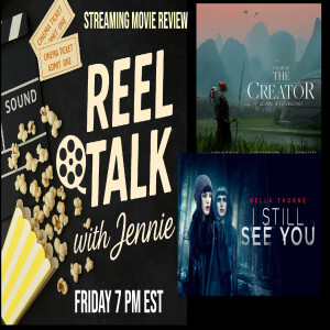 Reel Talk: May 23, 2025 🎬 REEL TALK with Jennie: Sci-Fi Showdown – "The Creator" vs. "I Still See You" 👁️🗨️💥