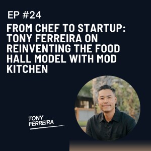 From Chef to Startup: Tony Ferreira on Reinventing the Food Hall Model with MOD Kitchen