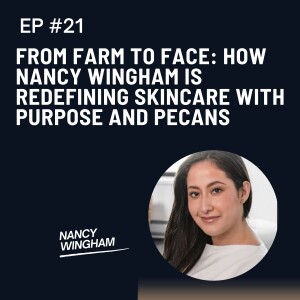 From Farm to Face: How Nancy Wingham is Redefining Skincare with Purpose and Pecans
