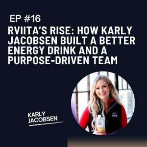 Rviita’s Rise: How Karly Jacobsen Built a Better Energy Drink and a Purpose-Driven Team