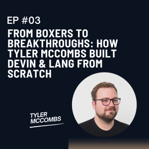 From Boxers to Breakthroughs: How Tyler McCombs Built Devin & Lang from Scratch