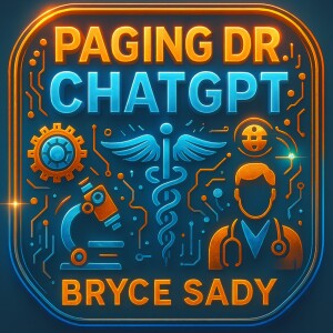 Paging Dr. ChatGPT with Bryce Sady