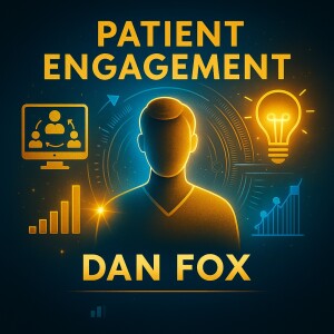 Cracking the Code on Patient Engagement: Conversational AI with Dan Fox