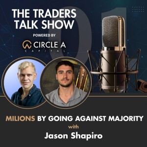 Jason Shapiro: Millions by Going Against the Majority | Trader Talk #1