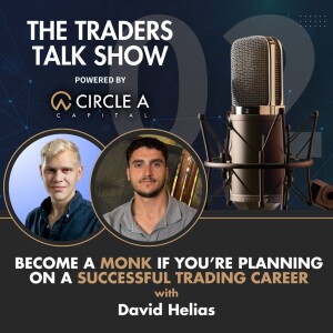 David Helias: Become a Monk if You’re Planning a Successful Trading Career | Trader Talk #2
